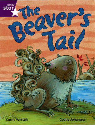 Rigby Star Indep Yr 2/P3 Purple Level:The Beaver's Tail (3 Pack) - STAR INDEPENDENT