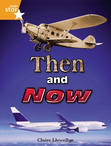 Rigby Star Independent Year 2 Orange Non Fiction Then and Now Single - STAR INDEPENDENT (Paperback)