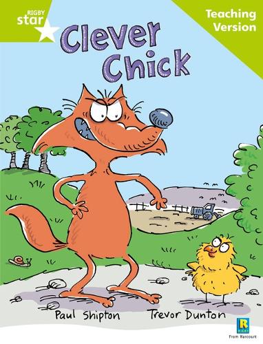 Rigby Star Guided Reading Green Level: The Clever Chick Teaching Version - RIGBY STAR (Paperback)
