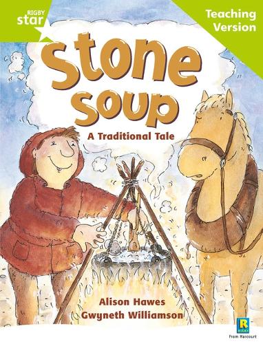 Rigby Star Guided Reading Green Level: Stone Soup Teaching Version - RIGBY STAR (Paperback)