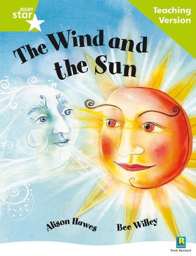 Rigby Star Guided Reading Green Level: The Wind and the Sun Teaching Version - RIGBY STAR (Paperback)