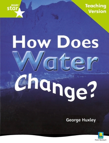 Rigby Star Non-fiction Guided Reading Green Level: How does water change? Teaching Version - STARQUEST (Paperback)