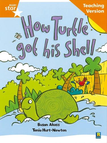 Rigby Star Guided Reading Orange Level: How the turtle got its shell Teaching Version - RIGBY STAR (Paperback)