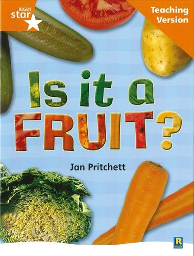 Rigby Star Non-fiction Guided Reading Orange Level: Is it a fruit? Teaching Version - RIGBY STAR (Paperback)