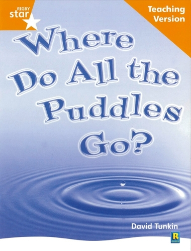 Rigby Star Non-fiction Guided Reading Orange Level: Where do all the puddles go? Teaching - RIGBY STAR (Paperback)