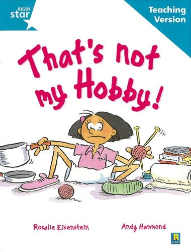 Rigby Star Guided Reading Turquoise Level: That's not my hobby Teaching Version - STARQUEST (Paperback)