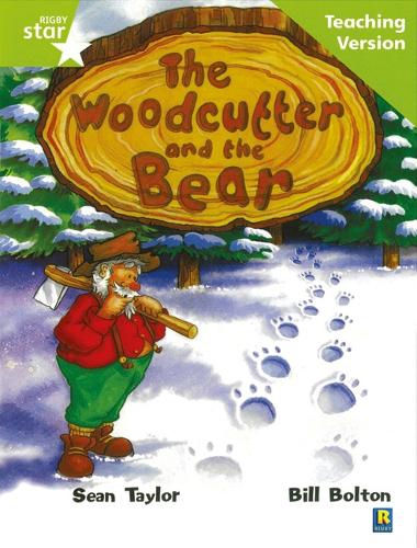 Rigby Star Guided Lime Level: The Woodcutter and the Bear Teaching Version - RIGBY STAR (Paperback)