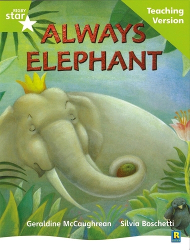 Rigby Star Guided Lime Level: Always Elephant Teaching Version - RIGBY STAR (Paperback)