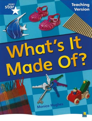 Rigby Star Non-Fiction Blue Level: What's it Made Of? Teaching Version Framework Edition - STARQUEST (Paperback)