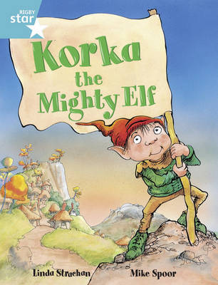 Rigby Star Gui Year 2/P3 Turquoise Level: Korka the Mightly Elf (6 Pack) Framework Edition - RIGBY STAR (Paperback)