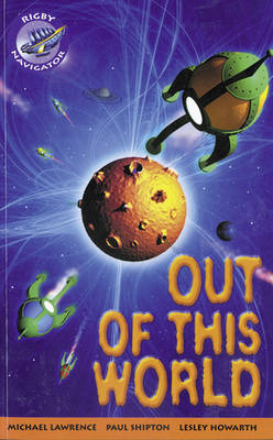 Navigator Fiction Yr 4/P5: Out Of This World Group Reading Pack 09/08 - NAVIGATOR FICTION (Paperback)