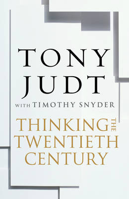 Thinking the Twentieth Century (Hardback)