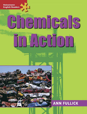 Heinemann English Readers Advanced Science: Chemicals in Action - Heinemann English Readers (Paperback)