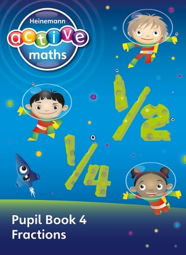 Heinemann Active Maths - First Level - Exploring Number - Pupil Book 4 - Fractions - HEINEMANN ACTIVE MATHS (Paperback)