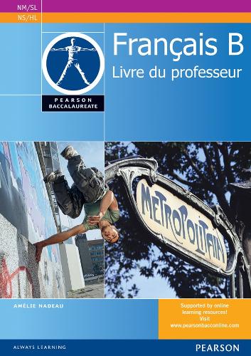 Pearson Baccalaureate Francais B Teacher's Book for the IB Diploma - Pearson International Baccalaureate Diploma: International Editions (Spiral bound)