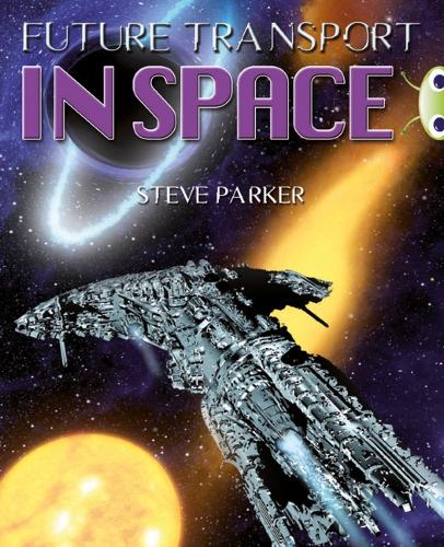 BC NF Blue (KS2) A/4B Future Transport in Space: BC NF Blue (KS2) A/4B Future Transport in Space NF Blue (KS2) A/4b - BUG CLUB (Paperback)