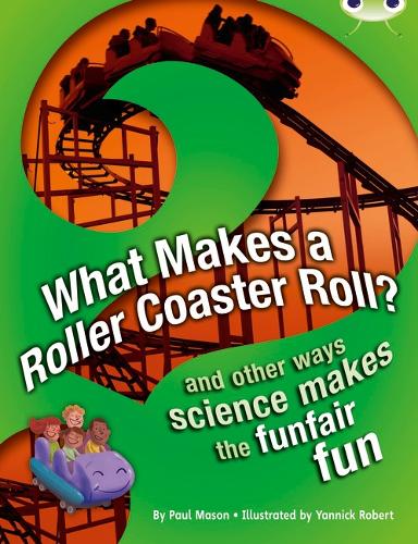 BC NF Red (KS2) A/5C What Makes a Rollercoaster Roll?: BC NF Red (KS2) A/5C What Makes a Rollercoaster Roll? NF Red (KS2) A/5c - BUG CLUB (Paperback)
