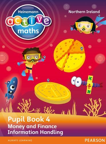 Heinemann Active Maths Northern Ireland - Key Stage 2 - Beyond Number - Pupil Book 4 - Money and Finance & Information Handling - Heinemann Active Maths for NI (Paperback)