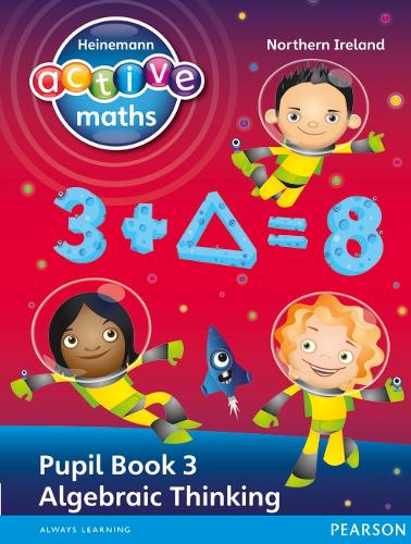 Heinemann Active Maths Northern Ireland - Key Stage 2 - Exploring Number - Pupil Book 3 - Algebraic Thinking - Heinemann Active Maths for NI (Paperback)