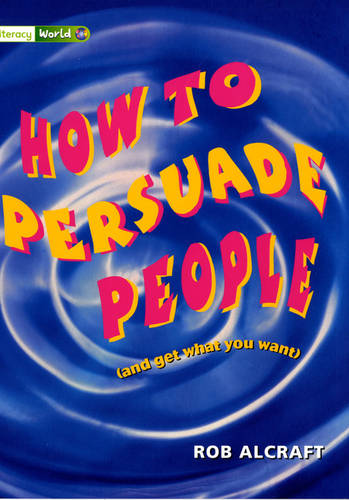 Literacy World Satellites Non Fic Stage 3 How To PersuadePeople - LITERACY WORLD NEW EDITION (Paperback)