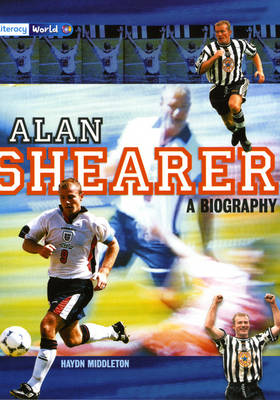 Literacy World Stage 4 Non-Fiction: Alan Shearer: A Biography (6 Pack) - LITERACY WORLD NEW EDITION
