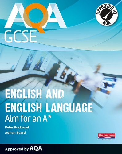 AQA GCSE English and English Language Student Book: Aim for an A* - AQA GCSE English, Language, & Literature (Paperback)