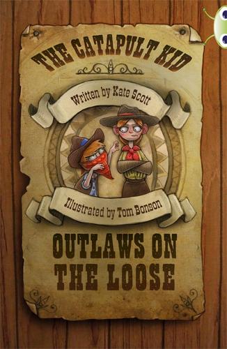 Bug Club Independent Fiction Year 6 Red B The Catapult Kid: Outlaws on the Loose - BUG CLUB (Paperback)