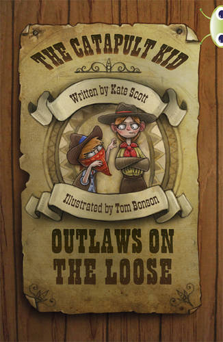 Bug Club Red (KS2) B/5B The Catapult Kid: Outlaws on the Loose 6-pack - BUG CLUB