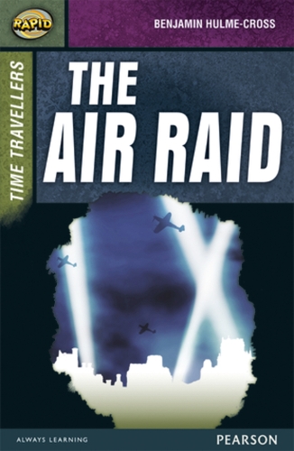 Rapid Stage 9 Set A: Time Travellers: The Air Raid - Rapid Upper Levels (Paperback)