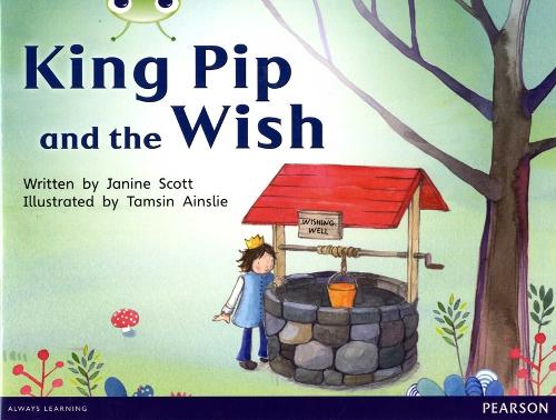 Bug Club Red A (KS1) King Pip and the Wish - BUG CLUB (Paperback)