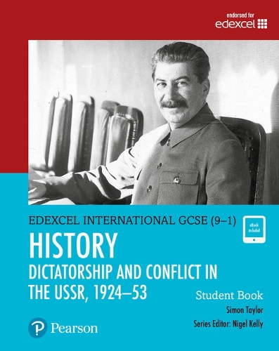 Pearson Edexcel International GCSE (9-1) History: Dictatorship and Conflict in the USSR, 1924-53 Student Book - Edexcel International GCSE