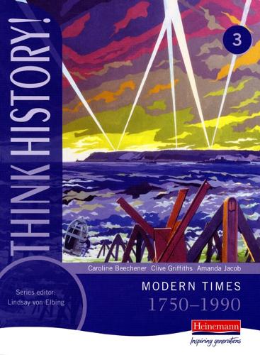 Think History: Modern Times 1750-1990 Core Pupil Book 3 - Think History (Paperback)