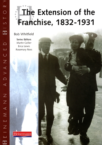 Heinemann Advanced History: The Extension of the Franchise: 1832-1931 - Heinemann Advanced History (Paperback)