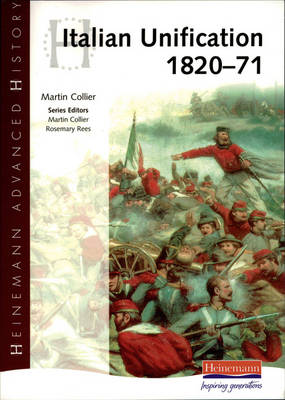 Heinemann Advanced History: Italian Unification 1820-71 - Heinemann Advanced History (Paperback)
