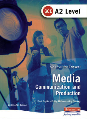 A2 GCE Media: Communication and Production Student Book (Edexcel) - AS and A2 Level GCE in Media: Communication and Production (Paperback)