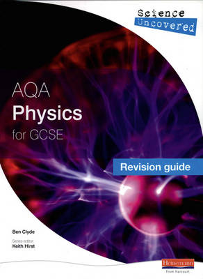 Science Uncovered: AQA GCSE Physics Revision Guide - Science Uncovered AQA for GCSE (Paperback)