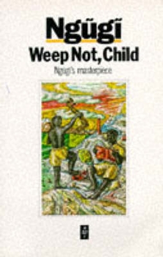 Weep Not Child - Heinemann African Writers Series (Paperback)