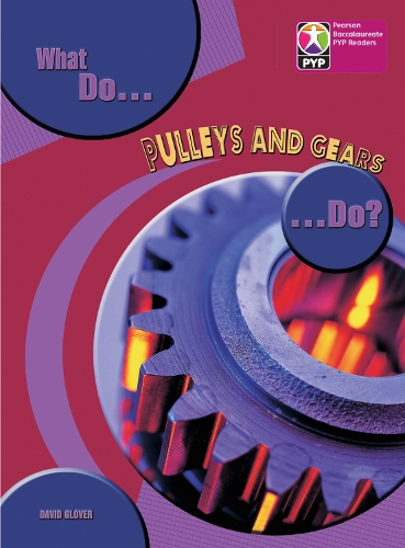 PYP L8 What do Pulleys and Gears do 6PK - Pearson Baccalaureate PrimaryYears Programme