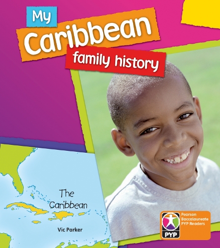 PYP L6 My Caribbean Family History 6PK - Pearson Baccalaureate PrimaryYears Programme