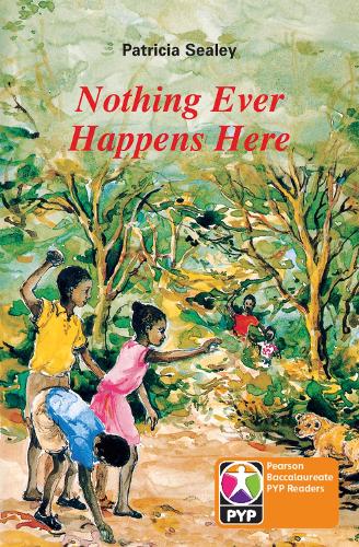 PYP L6 Nothing ever happens here 6PK - Pearson Baccalaureate PrimaryYears Programme