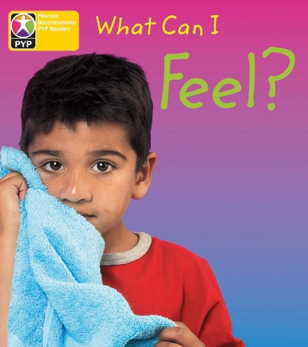 PYP L3 What Can I feel single - Pearson Baccalaureate PrimaryYears Programme (Paperback)