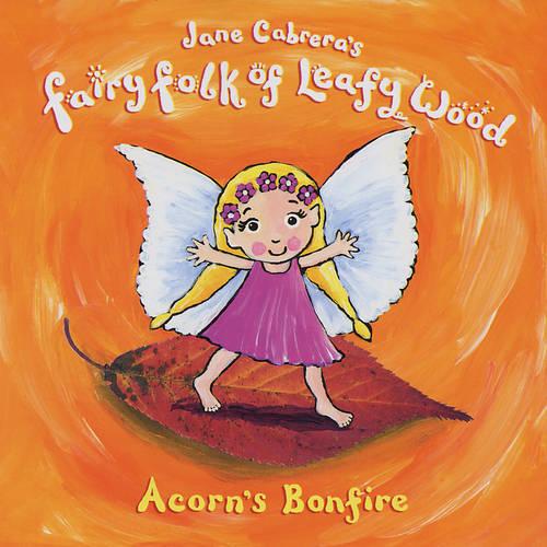 Acorn's Bonfire - Fairy Folk of Leafy Wood S. (Hardback)