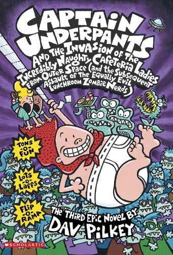 Captain Underpants and the Invasion of the Incredibly Naughty Cafeteria Ladies From Outer Space - Dav Pilkey