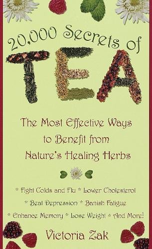 20,000 Secrets of Tea: The Most Effective Ways to Benefit from Nature's Healing Herbs (Paperback)