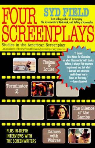 Four Screenplays: Studies in the American Screenplay: Thelma & Louise, Terminator 2, The Silence of the Lambs, and Dances with Wolves (Paperback)