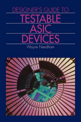 Designer's Guide to Testable Asic Devices (Hardback)