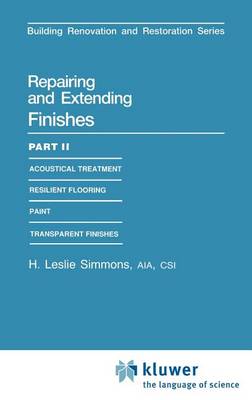 Repairing and Extending Finishes: Repairing and Extending Finishes Resilient Flooring Pt. 2 (Hardback)