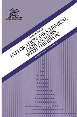 Exploration-Geochemical Data Analysis with the I. B. M. Personal Computer - Computer Methods in the Geosciences (Hardback)