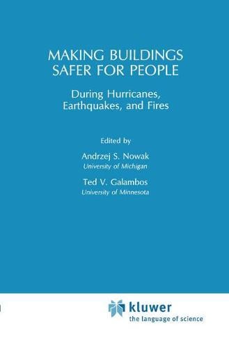 Making Buildings Safer for People During Hurricanes, Earthquakes and Fire (Hardback)