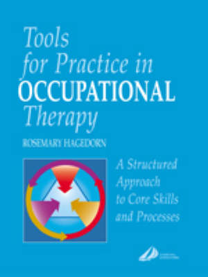Tools for Practice in Occupational Therapy: A Structured Approach to Core Skills and Processes (Paperback)